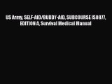 Download US Army SELF-AID/BUDDY-AID SUBCOURSE IS0877 EDITION A Survival Medical Manual E-Book