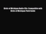 Download Birds of Michigan Audio CDs: Compatible with Birds of Michigan Field Guide PDF Online