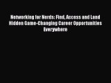 [Online PDF] Networking for Nerds: Find Access and Land Hidden Game-Changing Career Opportunities