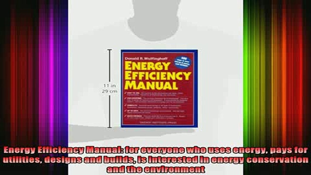 READ book  Energy Efficiency Manual for everyone who uses energy pays for utilities designs and Full EBook