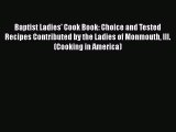 Download Books Baptist Ladies' Cook Book: Choice and Tested Recipes Contributed by the Ladies