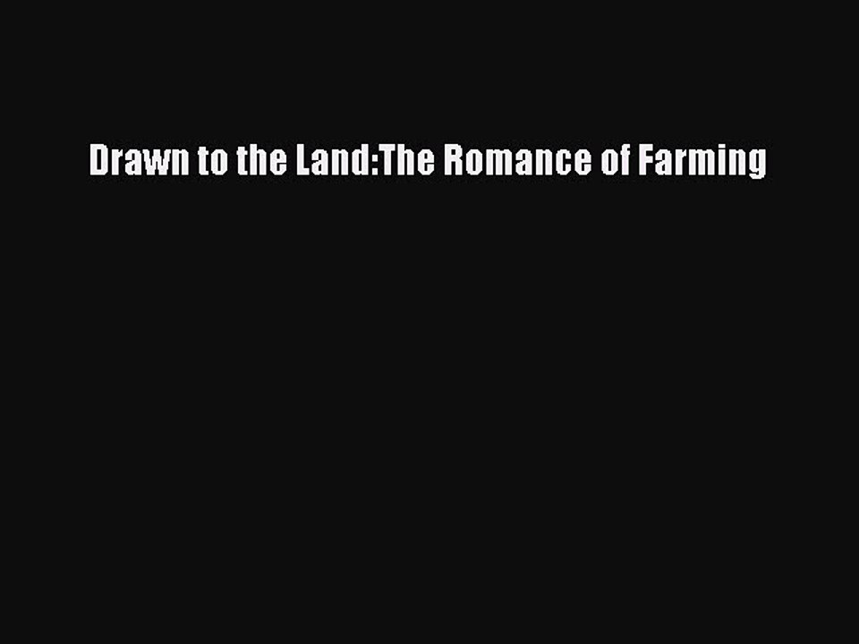 Read Drawn to the Land:The Romance of Farming Ebook Free