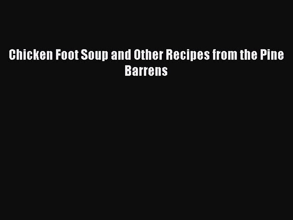 Read Books Chicken Foot Soup and Other Recipes from the Pine Barrens E-Book Free