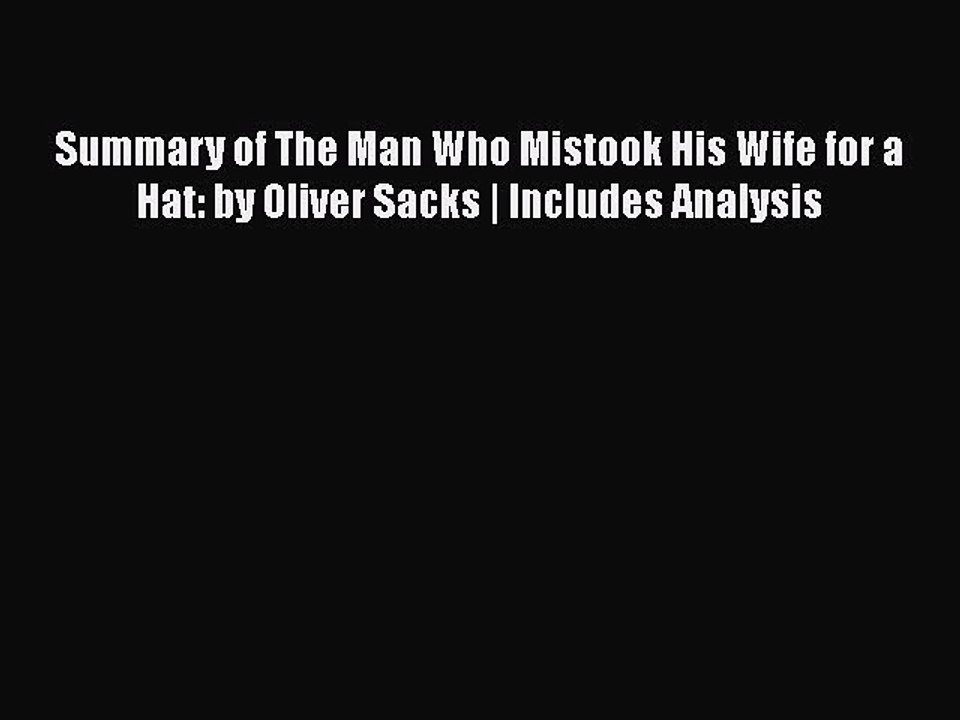 Read Books Summary of The Man Who Mistook His Wife for a Hat: by Oliver Sacks | Includes Analysis