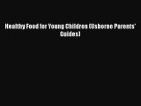 Download Books Healthy Food for Young Children (Usborne Parents' Guides) E-Book Free