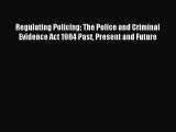 Download Regulating Policing: The Police and Criminal Evidence Act 1984 Past Present and Future