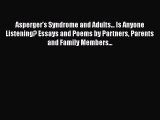 Read Books Asperger's Syndrome and Adults... Is Anyone Listening? Essays and Poems by Partners