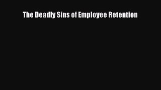 [PDF] The Deadly Sins of Employee Retention  Full EBook