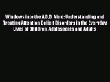Read Books Windows into the A.D.D. Mind: Understanding and Treating Attention Deficit Disorders
