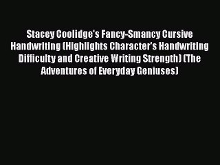 Read Books Stacey Coolidge's Fancy-Smancy Cursive Handwriting (Highlights Character's Handwriting