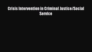 Download Crisis Intervention in Criminal Justice/Social Service Ebook Online