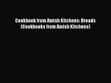 Read Books Cookbook from Amish Kitchens: Breads (Cookbooks from Amish Kitchens) E-Book Free