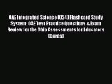 Read Book OAE Integrated Science (024) Flashcard Study System: OAE Test Practice Questions
