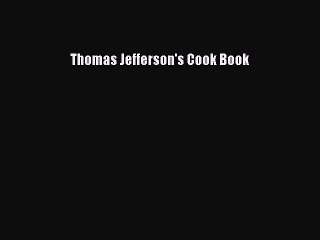 Read Books Thomas Jefferson's Cook Book E-Book Free