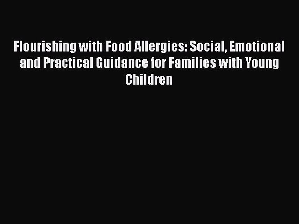 Read Books Flourishing with Food Allergies: Social Emotional and Practical Guidance for Families