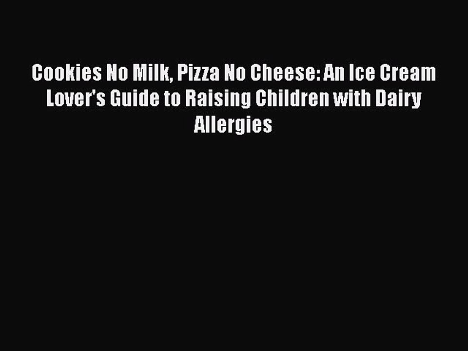 Read Books Cookies No Milk Pizza No Cheese: An Ice Cream Lover's Guide to Raising Children