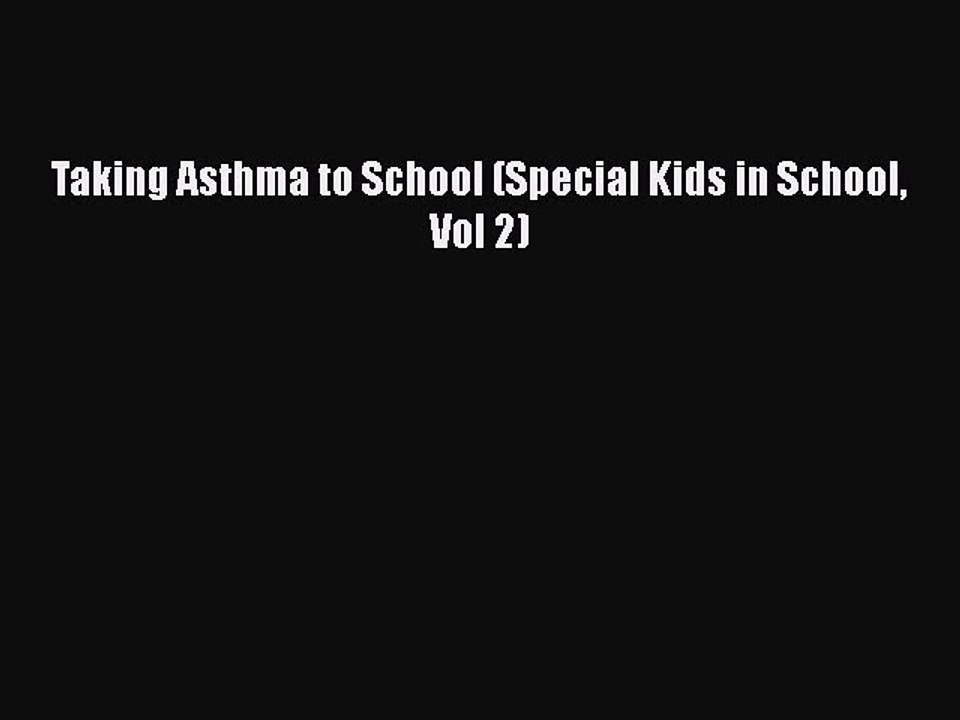 Read Books Taking Asthma to School (Special Kids in School Vol 2) ebook textbooks
