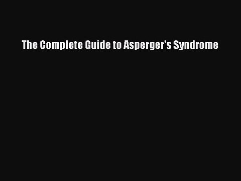 Read Books The Complete Guide to Asperger's Syndrome ebook textbooks
