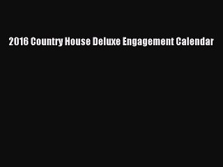 Read 2016 Country House Deluxe Engagement Calendar Ebook Free
