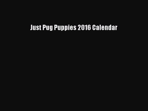 Read Just Pug Puppies 2016 Calendar Ebook Free
