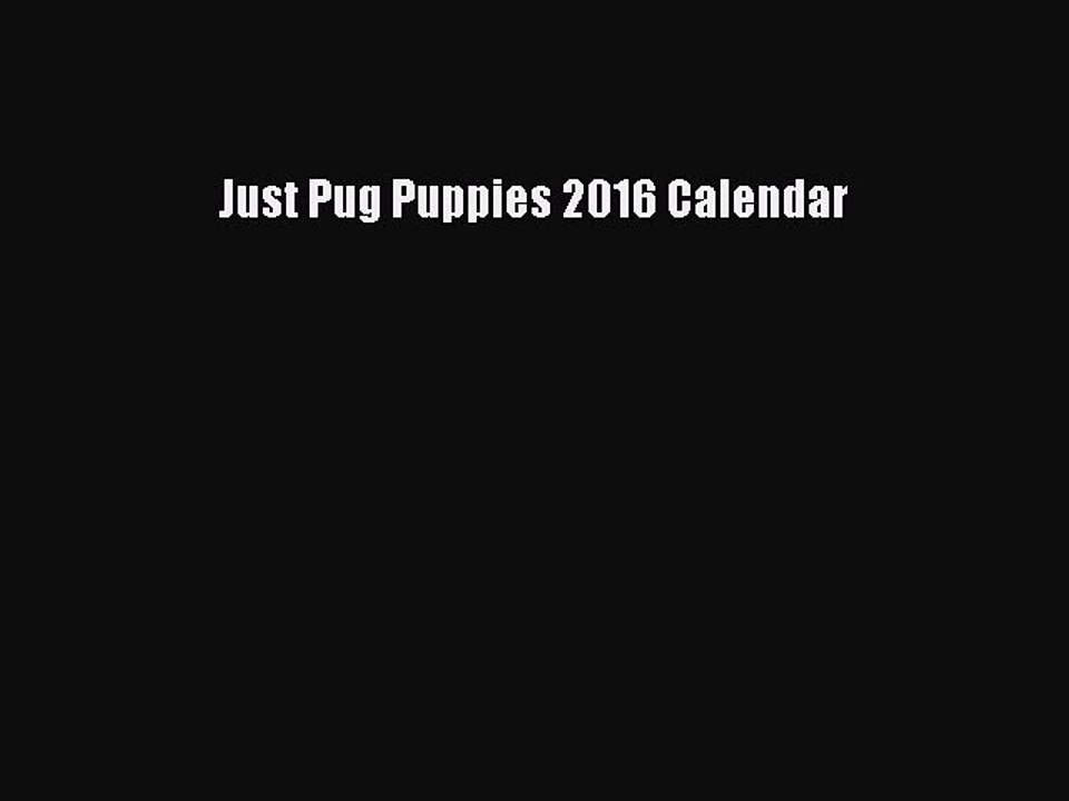 Read Just Pug Puppies 2016 Calendar Ebook Free