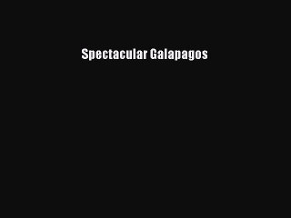 Read Spectacular Galapagos Ebook Free