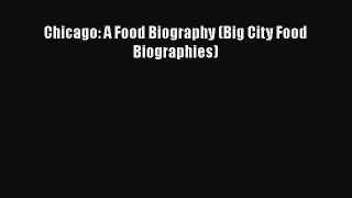 Read Books Chicago: A Food Biography (Big City Food Biographies) E-Book Free