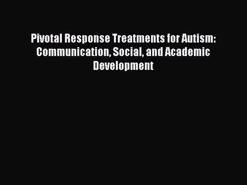 Read Books Pivotal Response Treatments for Autism: Communication Social and Academic Development