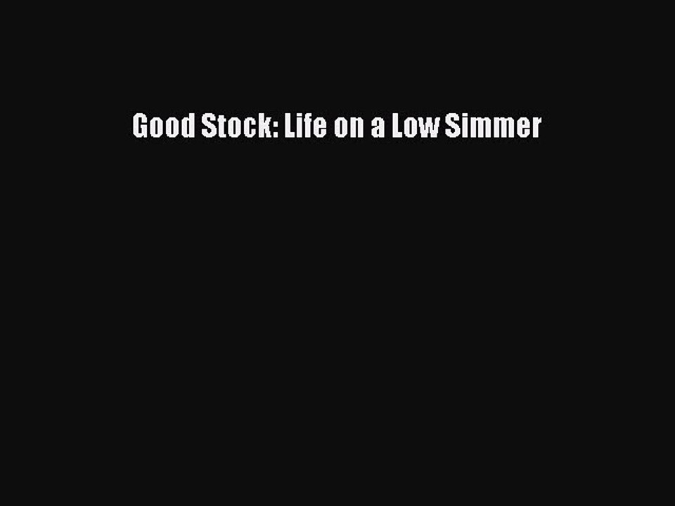 Download Books Good Stock: Life on a Low Simmer PDF Free