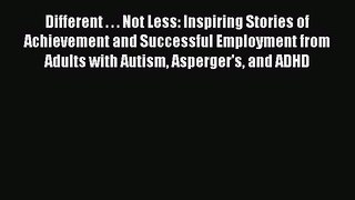 Read Books Different . . . Not Less: Inspiring Stories of Achievement and Successful Employment