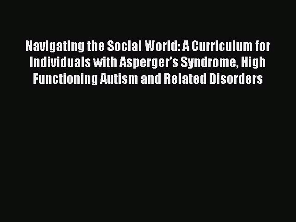 Read Books Navigating the Social World: A Curriculum for Individuals with Asperger's Syndrome