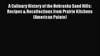 Download Books A Culinary History of the Nebraska Sand Hills: Recipes & Recollections from