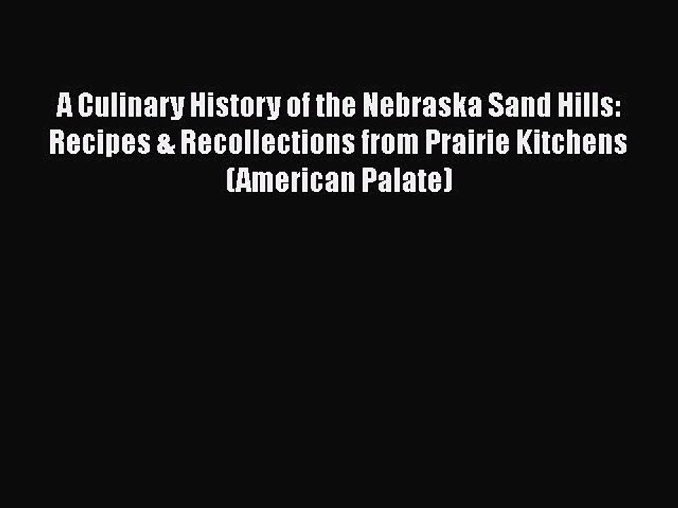 Download Books A Culinary History of the Nebraska Sand Hills: Recipes & Recollections from