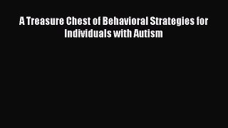 Download Books A Treasure Chest of Behavioral Strategies for Individuals with Autism E-Book
