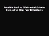 Read Books Best of the Best from Ohio Cookbook: Selected Recipes from Ohio's Favorite Cookbooks