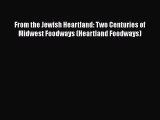 Read Books From the Jewish Heartland: Two Centuries of Midwest Foodways (Heartland Foodways)