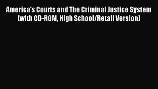 Read America's Courts and The Criminal Justice System (with CD-ROM High School/Retail Version)