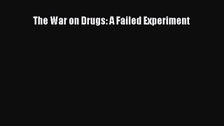 Read The War on Drugs: A Failed Experiment Ebook Free