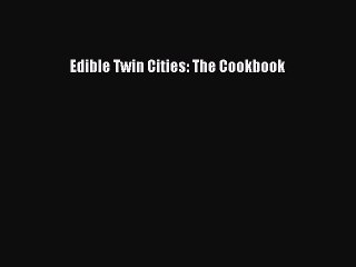 Download Books Edible Twin Cities: The Cookbook PDF Online