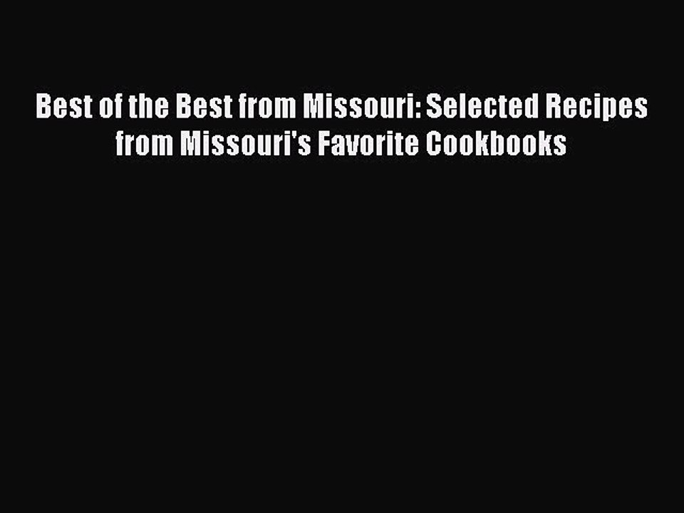 Read Books Best of the Best from Missouri: Selected Recipes from Missouri's Favorite Cookbooks