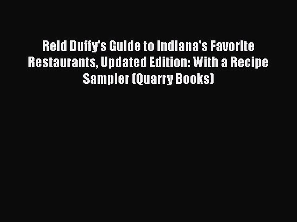 Read Books Reid Duffy's Guide to Indiana's Favorite Restaurants Updated Edition: With a Recipe
