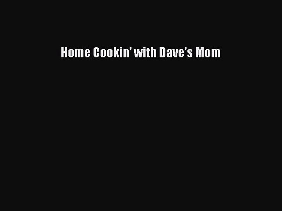 Read Books Home Cookin' with Dave's Mom ebook textbooks