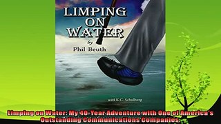 complete  Limping on Water My 40Year Adventure with One of Americas Outstanding Communications