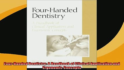 READ book  FourHanded Dentistry A Handbook of Clinical Application and Ergonomic Concepts  DOWNLOAD ONLINE