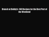 Read Books Brunch at Bobby's: 140 Recipes for the Best Part of the Weekend PDF Free