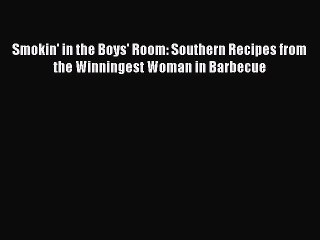 Read Books Smokin' in the Boys' Room: Southern Recipes from the Winningest Woman in Barbecue