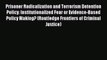 Download Prisoner Radicalization and Terrorism Detention Policy: Institutionalized Fear or