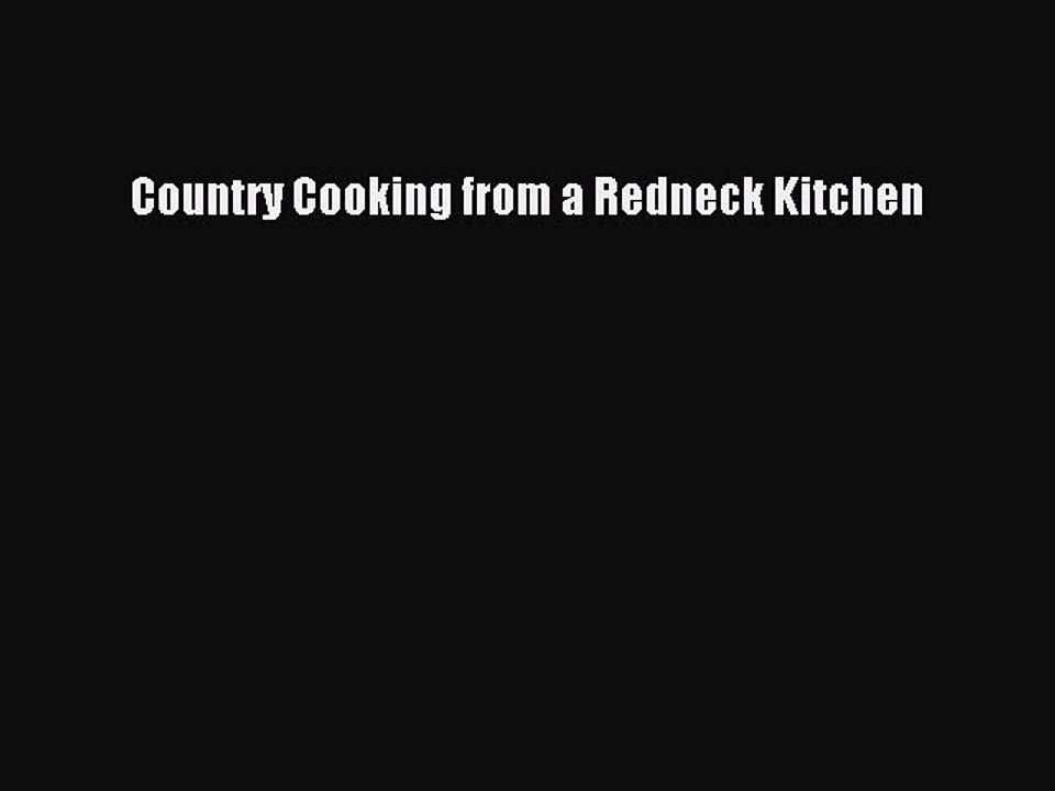Read Books Country Cooking from a Redneck Kitchen ebook textbooks