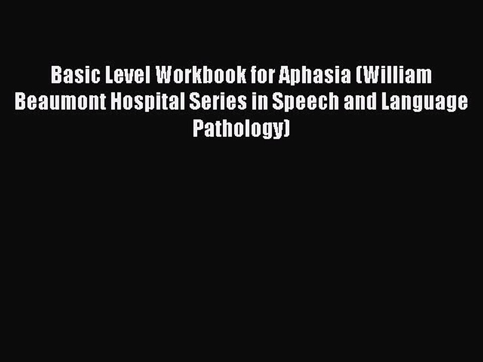 Read Books Basic Level Workbook for Aphasia (William Beaumont Hospital Series in Speech and