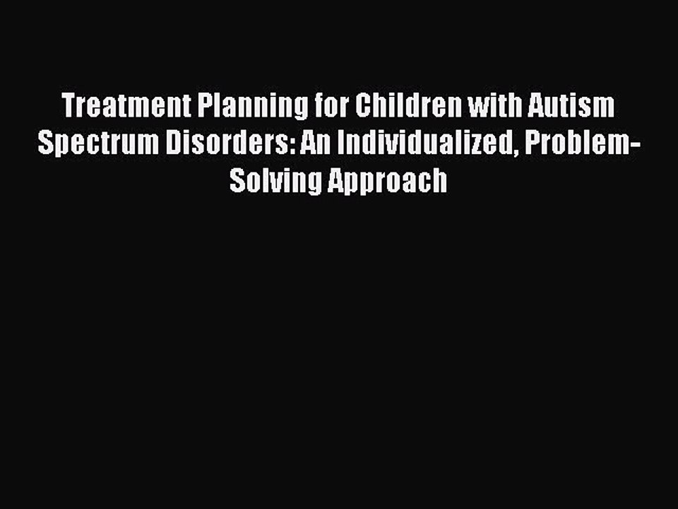 Read Books Treatment Planning for Children with Autism Spectrum Disorders: An Individualized